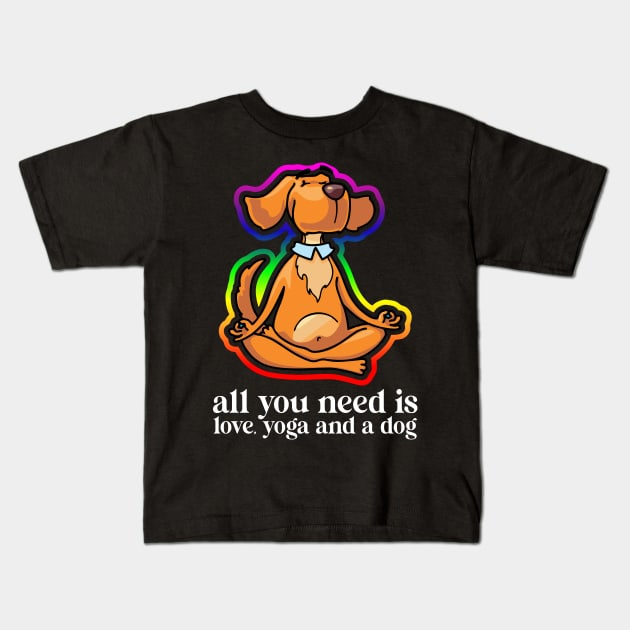 all you need is love yoga and dog Kids T-Shirt by mmpower